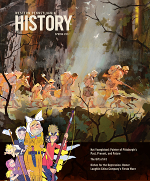 Western Pennsylvania History, volume 100, number 1, Spring 2017 cover art